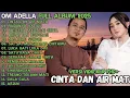 Lagu OM ADELLA TERBARU 2025 | CINTA DAN AIR MATA - RINDUNYA HATIKU - BAHTERA MAHLIGAI CINTA