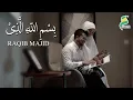 Download Lagu Raqib Majid - Bismillahillazi (Official MV) HD