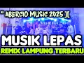 Download Lagu MUSIK LEPAS REMIX LAMPUNG 2025 TERBARU FULL BASS || SPECIAL CEK SOUND ABERCIO MUSIC
