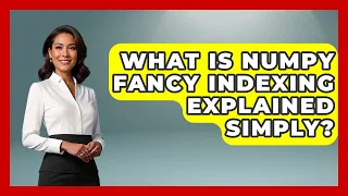 What Is NumPy Fancy Indexing Explained Simply - Python Code School