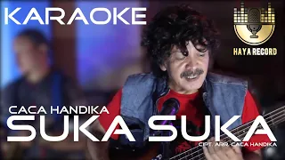 Download KARAOKE- SUKA SUKA- CACA HANDIKA MP3