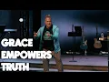 Grace Empowers Truth Power Love Todd White