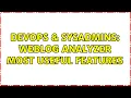 DevOps SysAdmins Weblog analyzer most useful features 2 Solutions