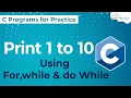 C Program to Print 1-10 Number using For Loop While Loop Do While Loop
