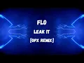 FLO - Leak It [OPX Remix]
