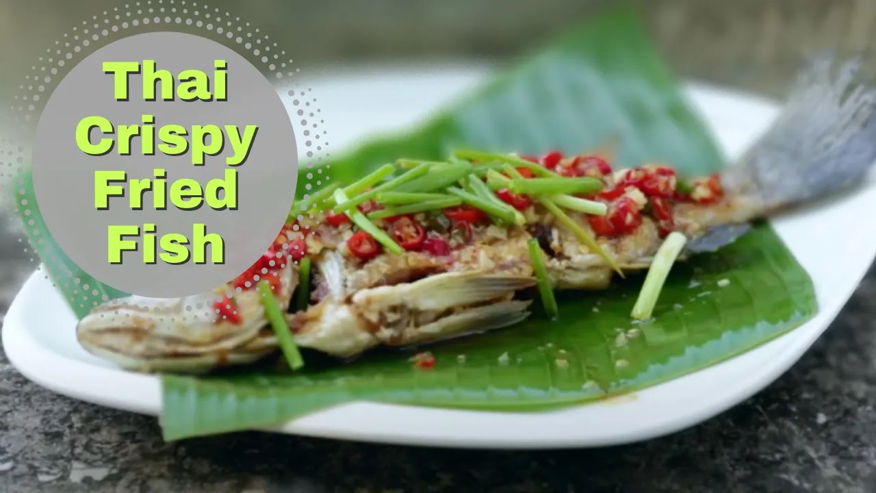 Thai Crispy Fish with Sweet Chili Sauce Recipe, authentic Thai food