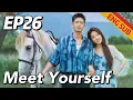 Urban Romantic Meet Yourself EP26 Starring Liu Yifei Li Xian ENG SUB