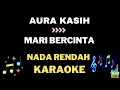 Download Lagu Aura Kasih - Mari bercinta (low key) - Karaoke tanpa vocal