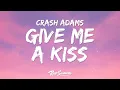 Download Lagu Crash Adams - Give Me A Kiss (Lyrics)