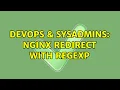 DevOps SysAdmins nginx redirect with regexp 3 Solutions