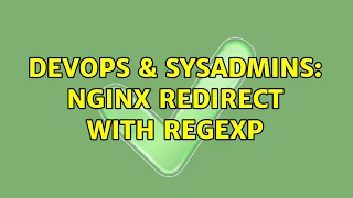 DevOps SysAdmins nginx redirect with regexp 3 Solutions
