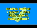 Drupal How do I submit a user registration form in code 2 Solutions