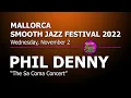 Lagu PHIL DENNY - Full Concert - Live in Spain 2022 @ 9th Mallorca Smooth Jazz Festival