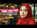 Lagu Maaf Jika Aku Harus Pergi - Hana Nafisah