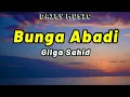 Lagu Bunga Abadi | Gilga Sahid [Lirik Lagu]