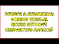 DevOps SysAdmins Adding virtual hosts without restarting Apache
