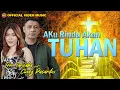 Download Lagu Aku Rindu Akan Tuhan - Iron Tapilaha ft Cndy Pasaribu | Lagu Rohani Terbaru (Official Music Video)