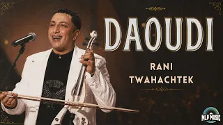 Daoudi - Rani twahachtek