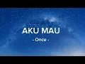Download Lagu Once - Aku Mau (lirik lagu)