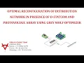 OPTIMAL RECONFIGURATION OF DISTRIBUTION NETWORK IN PRESENCE OF D-STATCOM AND PV-GREY WOLF OPTIMIZER