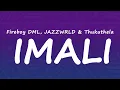 Fireboy DML, JAZZWRLD & Thukuthela - IMALI (Lyrics)