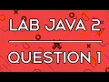 Lab 004 Lab Java 2 Question 1