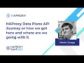HAProxy Data Plane API Journey How We Got Here Where Are We Going With It Marko Juraga