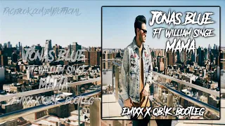 jonas blue mama ft william singe emixx x qb k bootleg