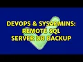 DevOps SysAdmins Remote SQL Server DB backup