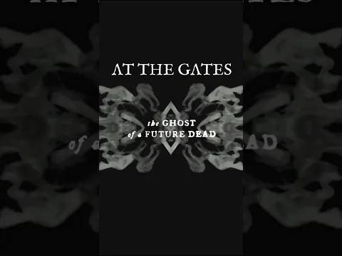 AT THE GATES | THE GHOST OF A FUTURE DEAD (FULL ALBUM MOVIE) | OUT NOW