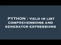 PYTHON yield in list comprehensions and generator expressions