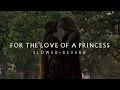 Braveheart - For The Love Of A Princess (Slowed + Reverb)