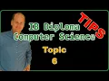 IBDP CompSci Tips HL Topic 6