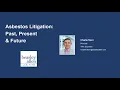 Asbestos Litigation Past Present Future Webinar