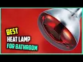 4 Best Heat Lamps for Bathrooms Review - Heat Lamp Heat Light Bulb 2026