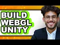 How to Build WebGL in Unity 2025 - Full Guide