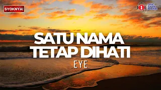 satu nama tetap di hati eye lirik video