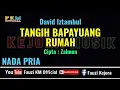 Download Lagu Tangih Bapayuang Rumah - David Iztambul (Karaoke) Nada Pria/ Cipta: Zalmon