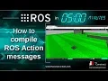 ROS in 5 mins 032 - How to compile ROS Action messages