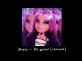 Download Lagu Bratz ~ So Good [slowed + Reverb]