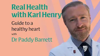 Real Health: A guide to a disease-free and healthy heart with Cardiologist, Dr Paddy Barrett