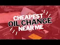Cheapest Oil Change Near Me
