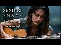 Lagu SENDIRI - MAY | AI AKUSTIK COVER, PAS BUAT YANG LAGI PATAH HATI 💔💔💔💥