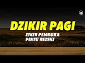 Download Lagu Dzikir Pagi Hari   Awali Harimu dengan Kedamaian \u0026 Keberkahan 🌼✨
