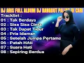 Download Lagu DJ DANGDUT FULL ALBUM DJ  REMIX PALING DI CARI 2021 - TAK BERDAYA | SISA SISA CINTA DJ ARIS TERBARU
