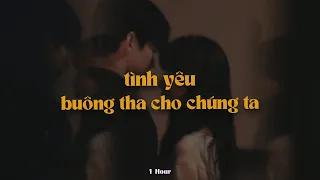 Tình Yêu Buông Tha Cho Chúng Ta 1 Hour Trungg I U X Lâm Bảo Ngọc X KProx Lo Fi Ver 