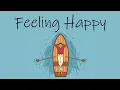 Download Lagu Feeling Happy Music - Upbeat Morning Music To Wake Up Happy And Start Your Day Right