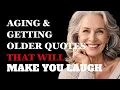 Funny Quotes About Aging and Getting Older from Around the World to Make You Laugh