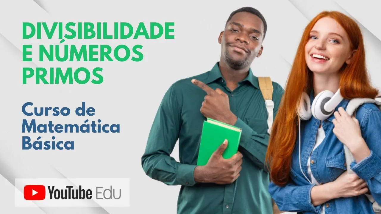 MATEMÁTICA BÁSICA: Divisibilidade e Números Primos