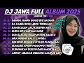 Lagu DJ JAWA FULL ALBUM TERBARU 2025 || DJ SAMPAI JUMPA GOOD BYE SAYANG X RA KABEH SING MBOK TRESNANI 